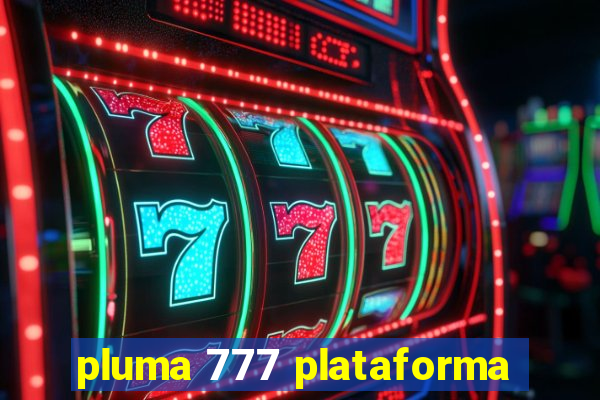 pluma 777 plataforma